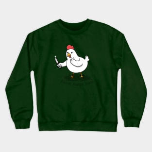 Don't Be A Chicken Crewneck Sweatshirt